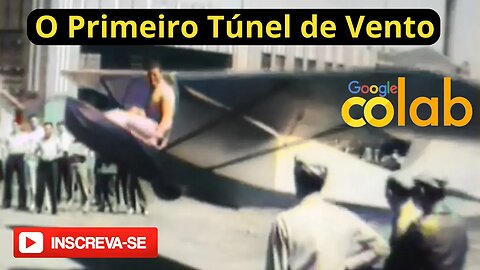 O Primeiro (Quase) Túnel de Vento - Colorido Com o Google Colab #avião #aviação