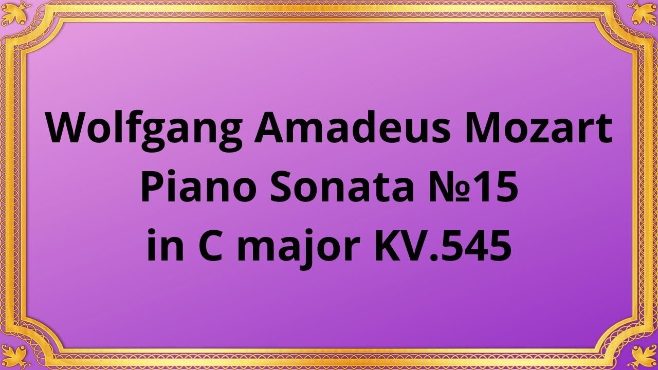 Wolfgang Amadeus Mozart Piano Sonata №15 in C major KV.545