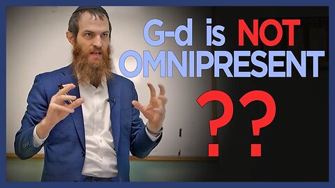 G-d is NOT actually omnipresent