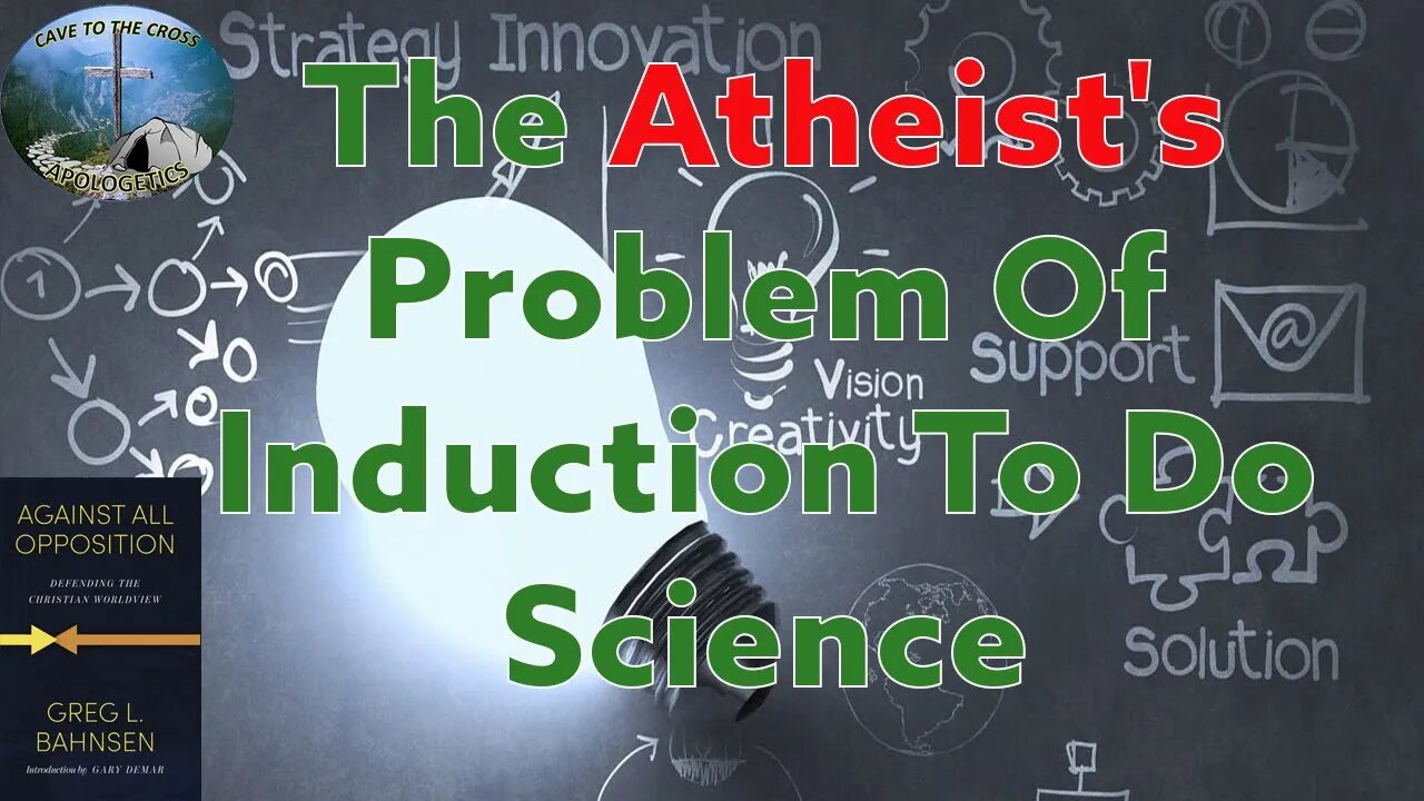 The Atheist's Problem Of Induction To Do Science