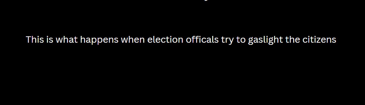 This is what happens when election officials try to gaslight the people