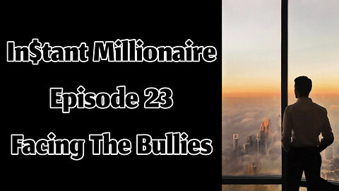 In$tant Millionaire - Episode 23 - Facing The Bullies