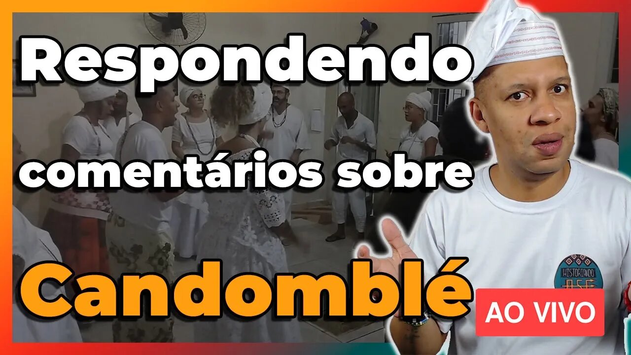 Respondendo Comentários sobre Candomblé - Live#84