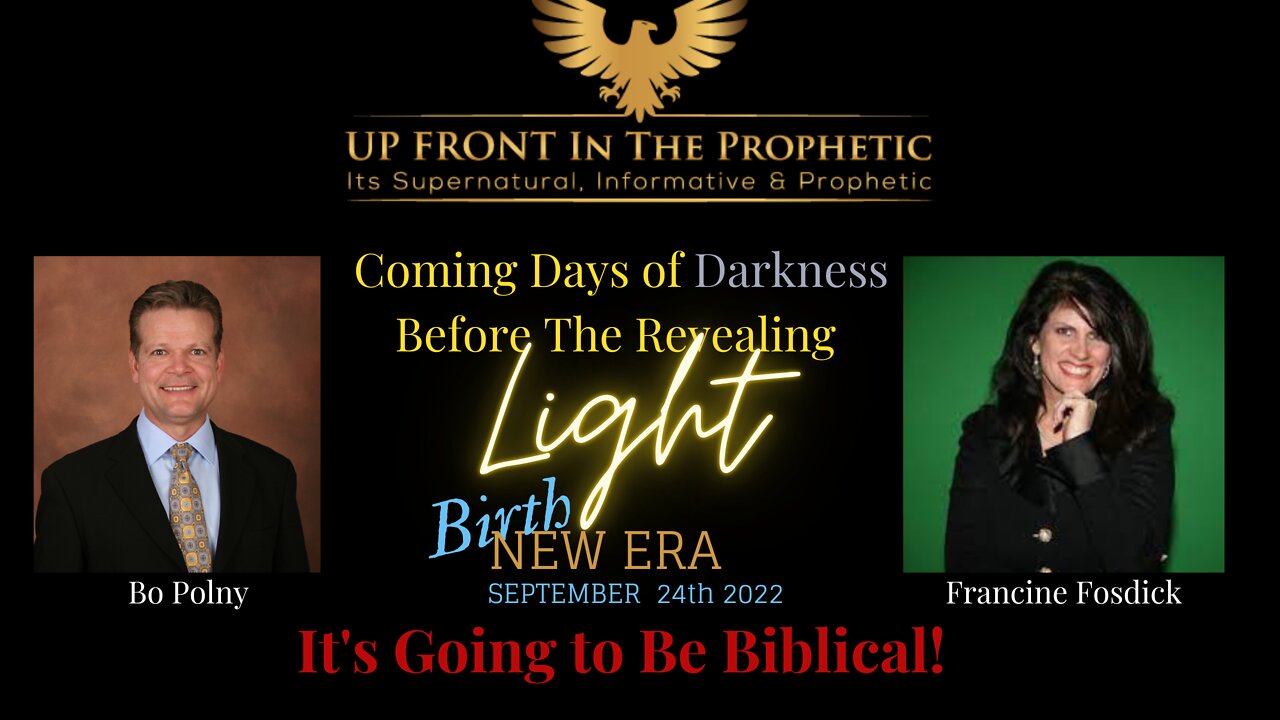 Coming Days of Darkness Before the Revealing Light~ It's Going to be BIBLICAL! Bo Polny