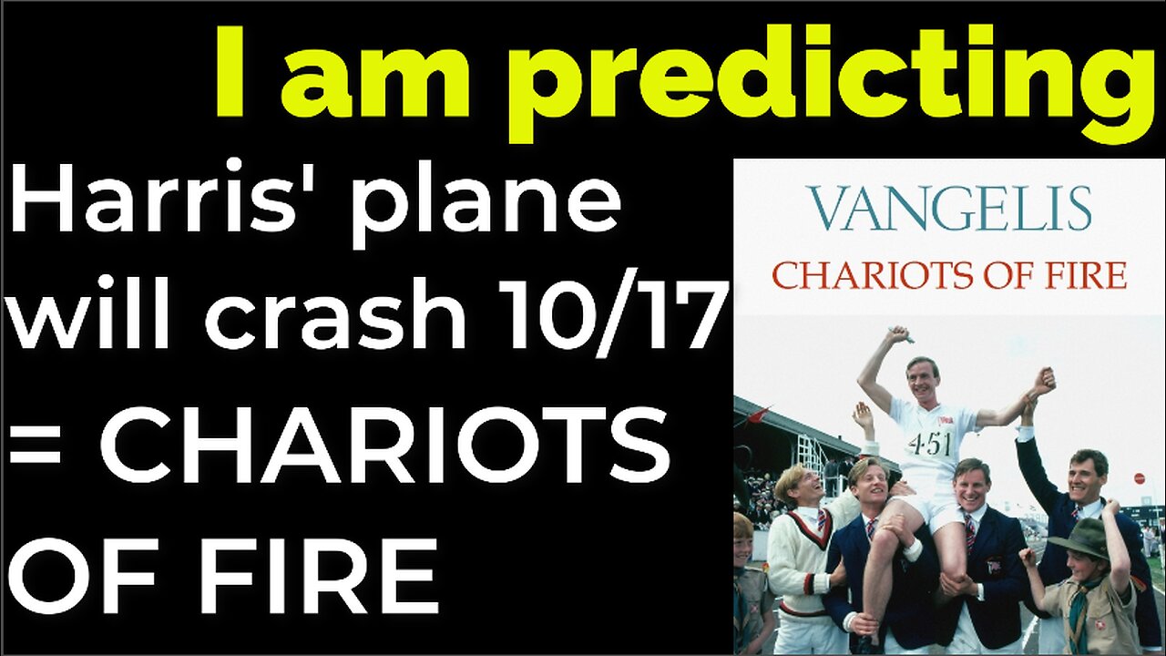 I am predicting: Harris' plane will crash on Oct 17 = CHARIOTS OF FIRE PROPHECY