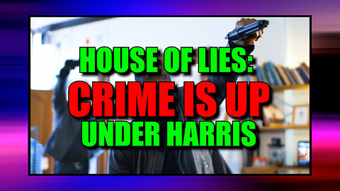 House of Lies: Crime Is Up Under Harris