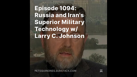 Episode 1094: Russia and Iran's Superior Military Technology w/ Larry C. Johnson