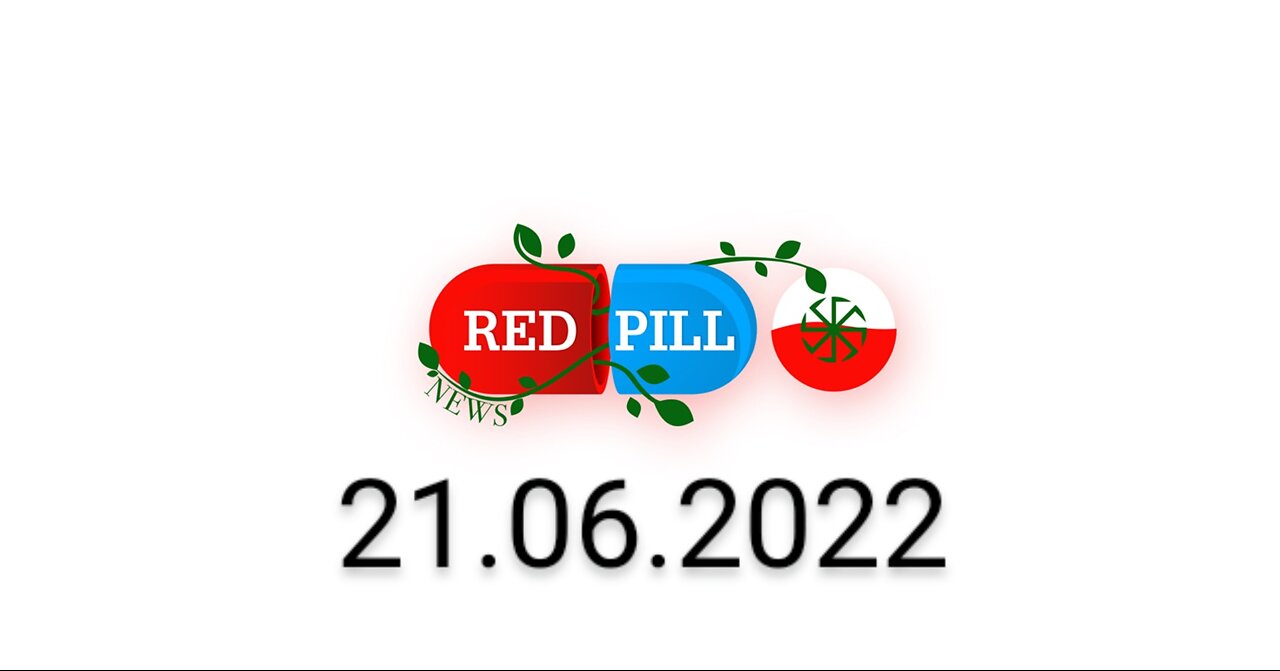 Red Pill News | Wiadomości W Czerwonej Pigułce 21.06.2022