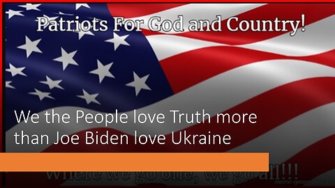 We the People love Truth more than Joe Biden loves Ukraine