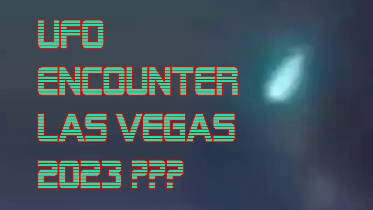 UFOs In The News: UFO ENCOUNTER LAS VEGAS 2023???