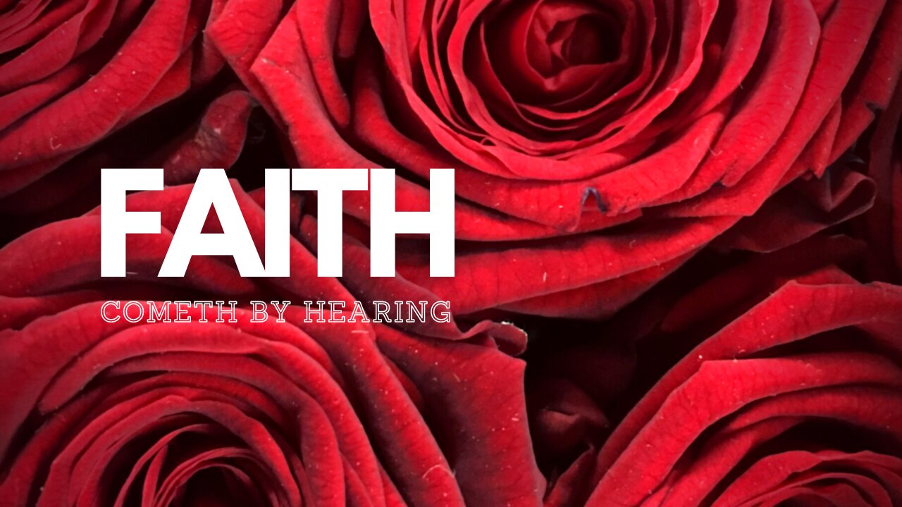 FAITH COMETH BY HEARING