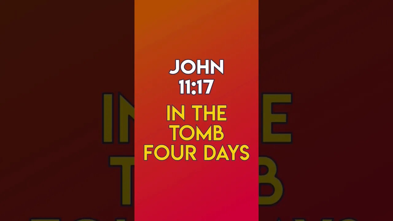 In The Tomb Four Days - John 11:17