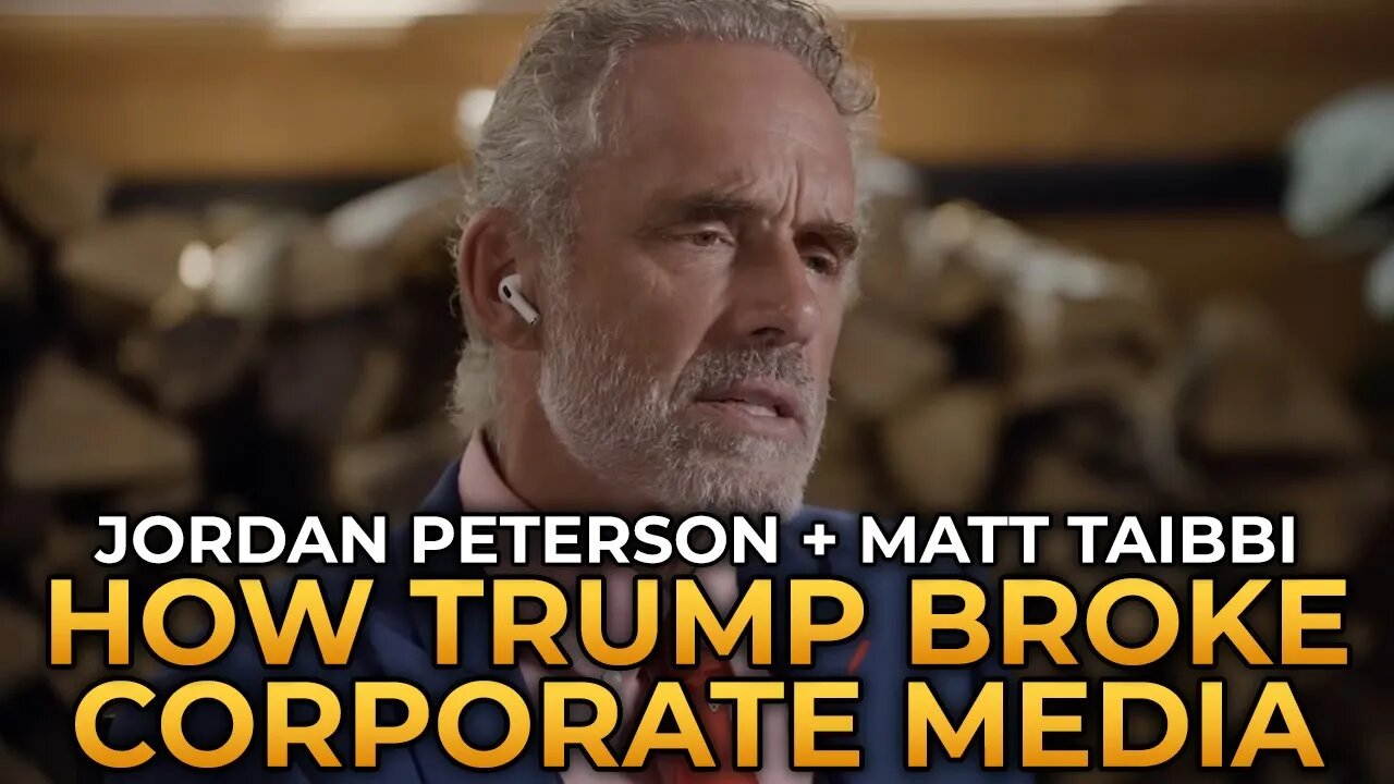 Jordan Peterson & Matt Taibbi - How Donald Trump Broke the Corporate Media