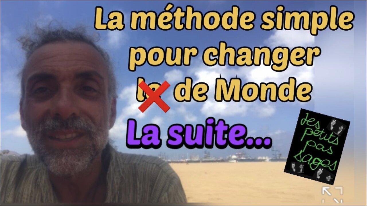 La méthode simple pour changer DE Monde : la suite...