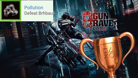 Gungrave G.O.R.E. - "Pollution" Bronze Trophy