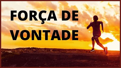 O VERDADEIRO SIGNIFICADO DA FORÇA DE VONTADE