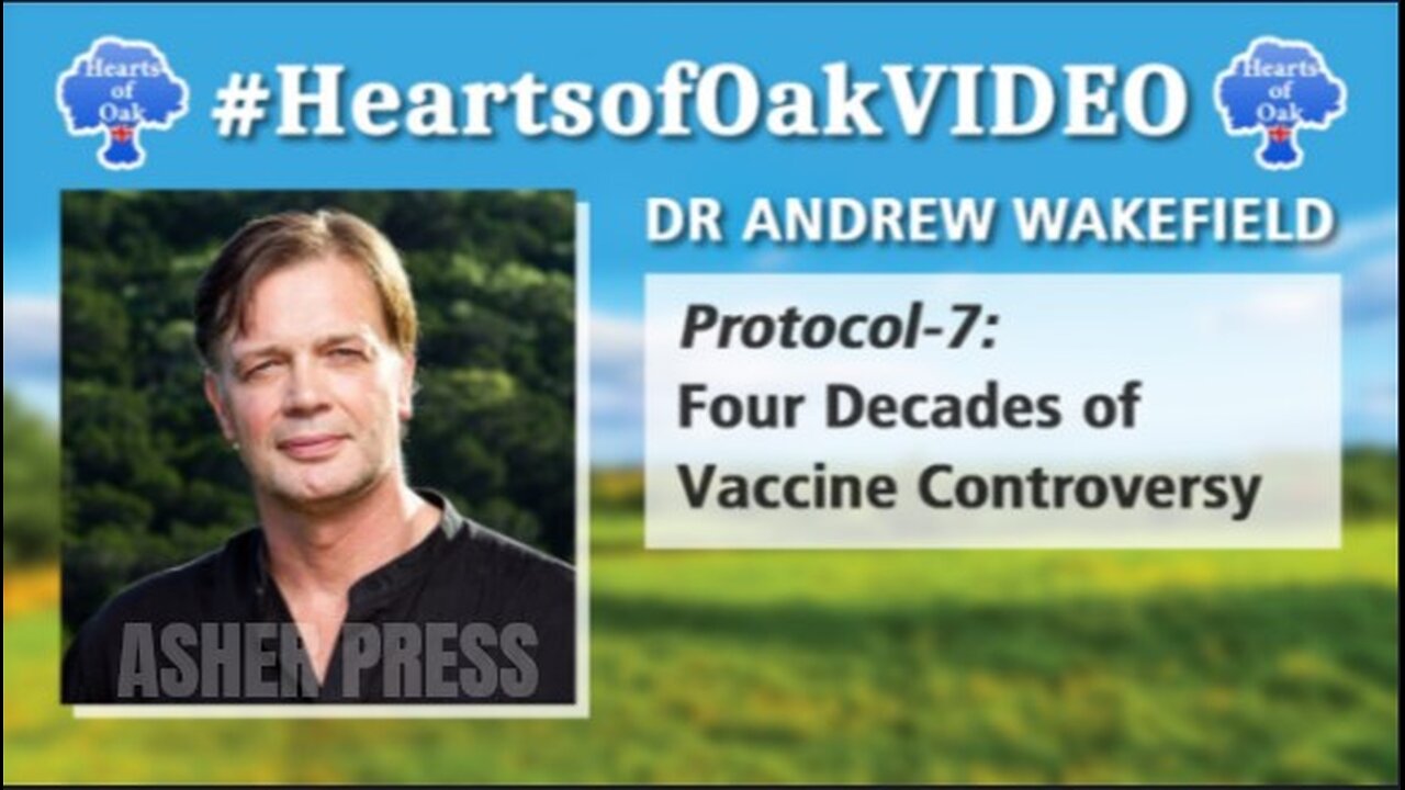 Dr Andrew Wakefield - Protocol 7: Four Decades of Vaccine Controversy