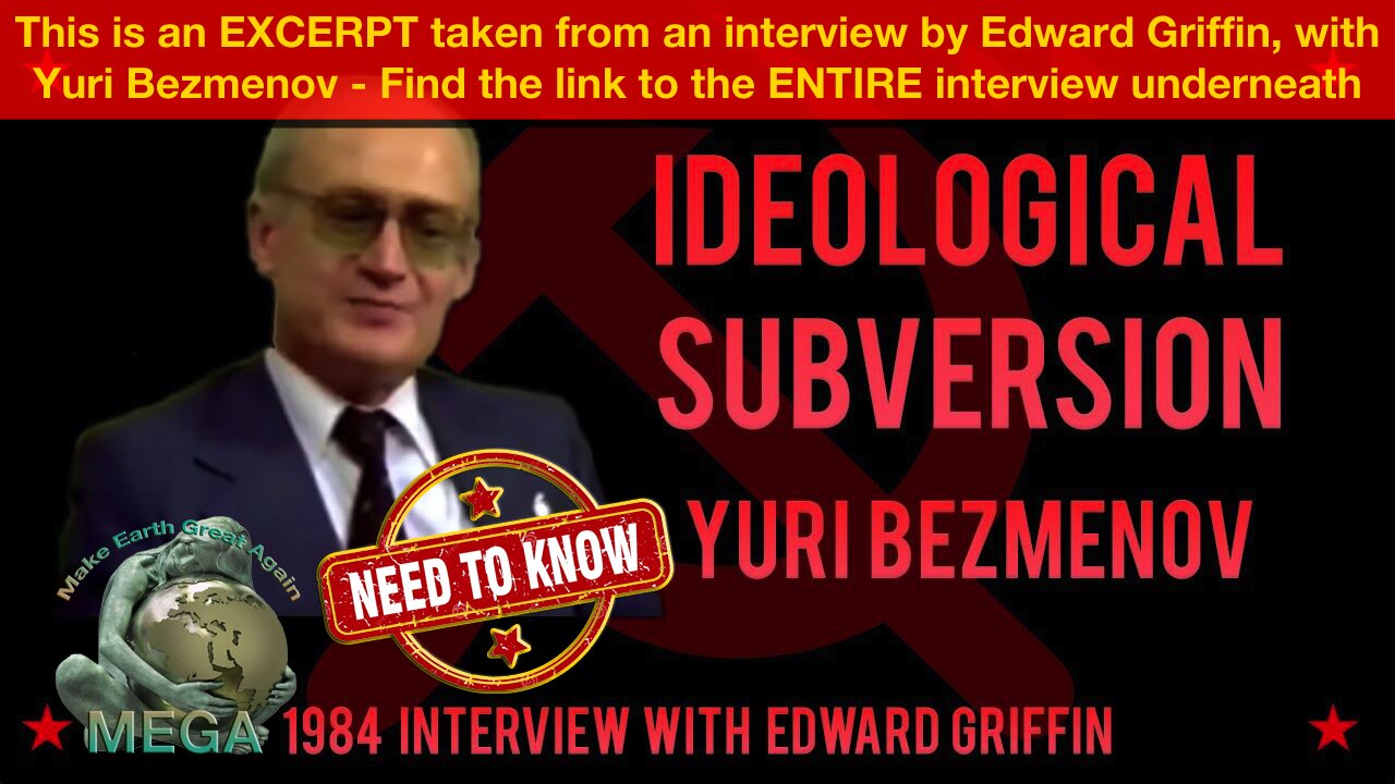 IDEOLOGICAL SUBVERSION -- This is an EXCERPT taken from an interview by Edward Griffin, with Yuri Bezmenov (1984) - Find the link to the ENTIRE interview underneath