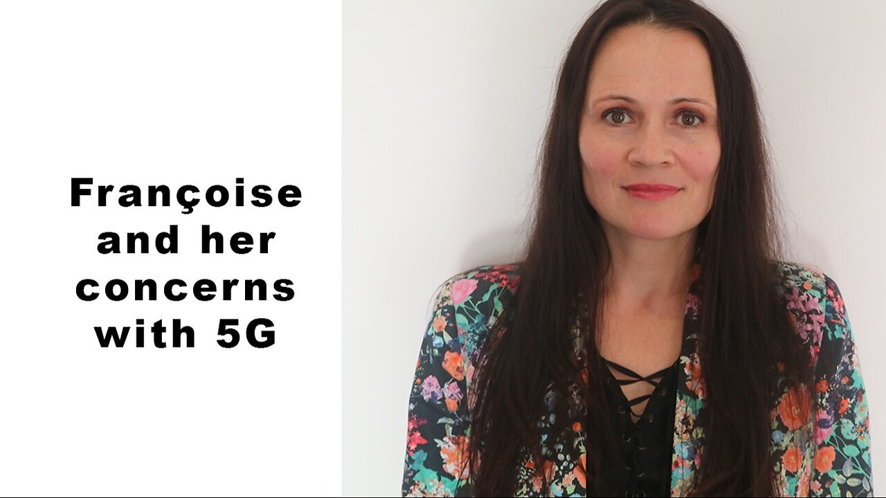 Françoise and her concerns with 5G