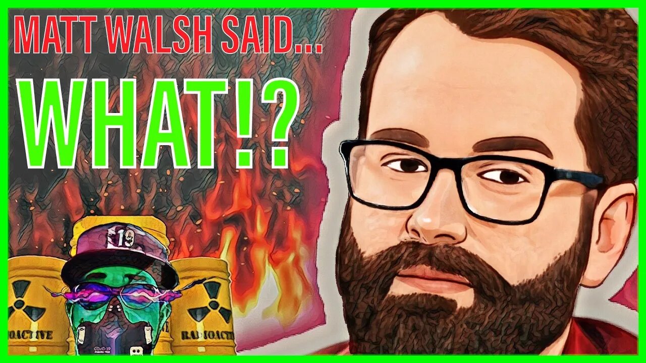 Matt Walsh tells those in denial that CONSERVATIVES DON'T want you around by saying this to us!