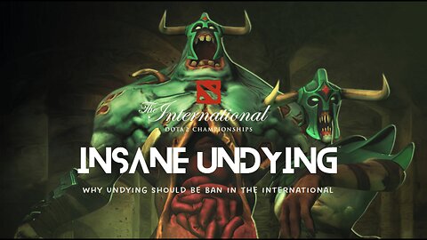 The International 2024 Insane Undying why Undying should be Ban in TI