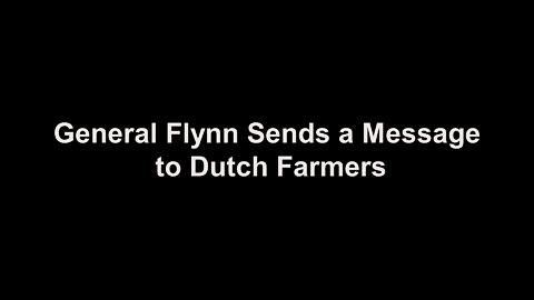 A Message From General Flynn to Dutch Farmers