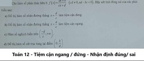 Toán 12: Nhận định đúng sai. Cho hàm số phân thức hữu tỉ f(x)=(ax+b)/(cx+d)