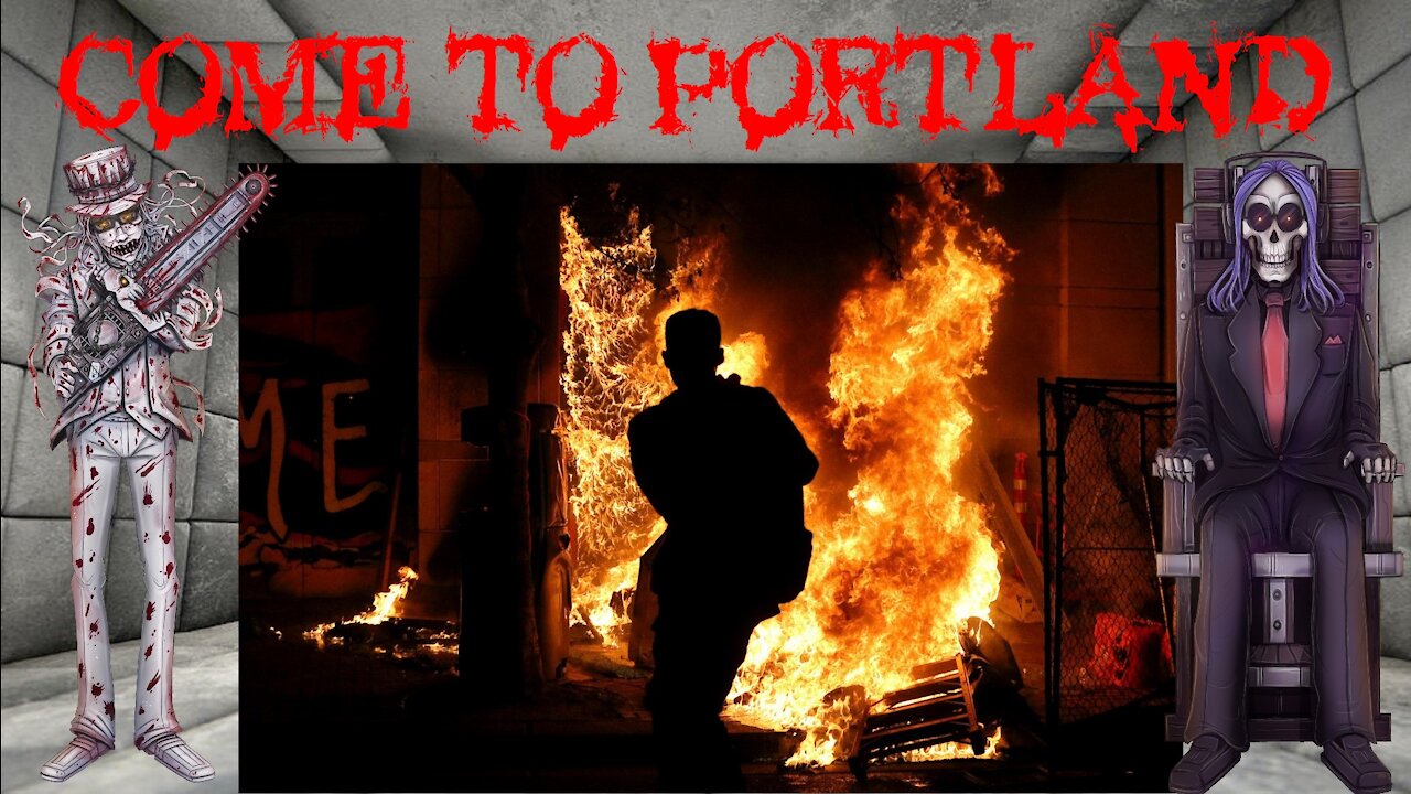 COME TO PORTLAND!!! (WE HAVE RIOTS!!!)