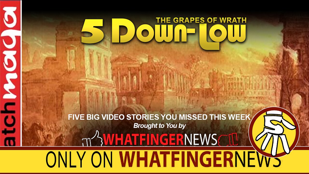 THE GRAPES OF WRATH: 5 Down-Low from Whatfinger News