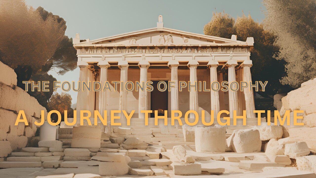 The Foundations of Philosophy: A Journey Through Time