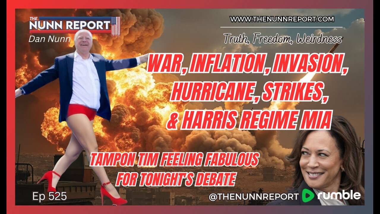 [Ep 525] War, Invasion, Inflation, Strike, Hurricane: Harris / Biden Regime MIA!