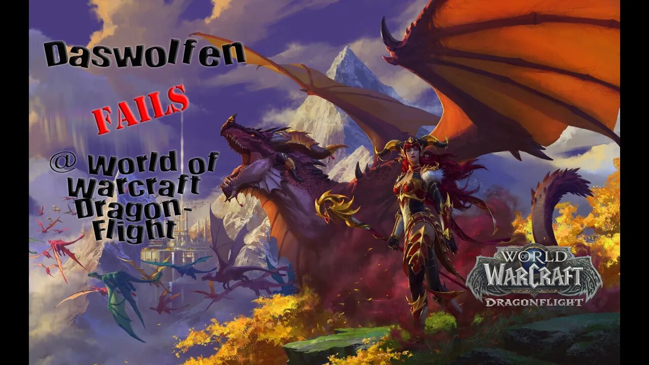 Daswolfen Fails at World of Warcraft Dragonflight