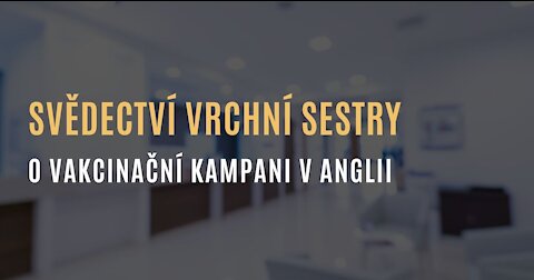 Svědectví vrchní sestry z Anglie o vakcinační kampani a situaci ve zdravotních odděleních