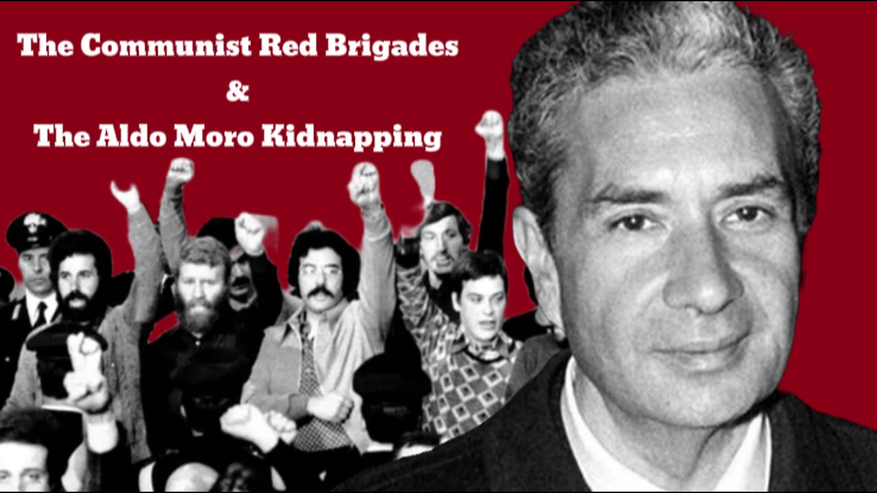 The Communist Red Brigades & Aldo Moro: Italy’s Darkest Days