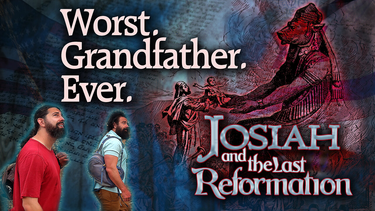 Josiah and the Last Reformation - #1 Worst Grandfather Ever