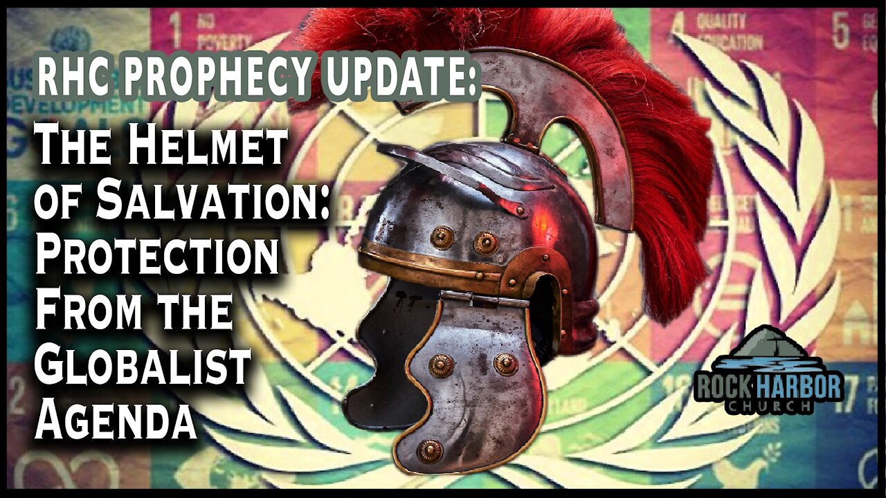 The Helmet of Salvation: Protection from the Globalist Agenda [Prophecy Update]