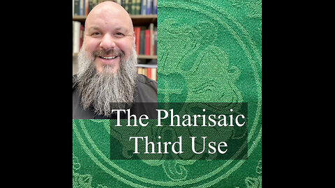 2024.08.11 – The Pharisaic Third Use