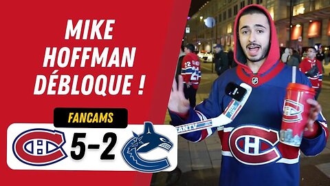 MIKE HOFFMAN DÉBLOQUE ! | MTL 5-2 VAN | FANCAM