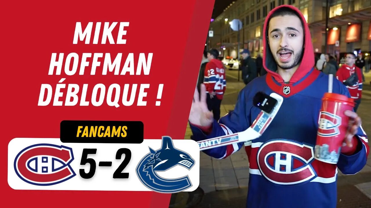 MIKE HOFFMAN DÉBLOQUE ! | MTL 5-2 VAN | FANCAM