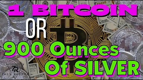 1 Bitcoin Verses 900 Ounces Of Silver