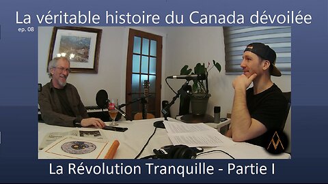 La véritable histoire du Canada dévoilée ep 08: La Révolution Tranquille - Partie I
