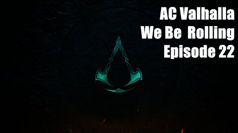 AC Valhalla | We Be Rolling | Episode 22