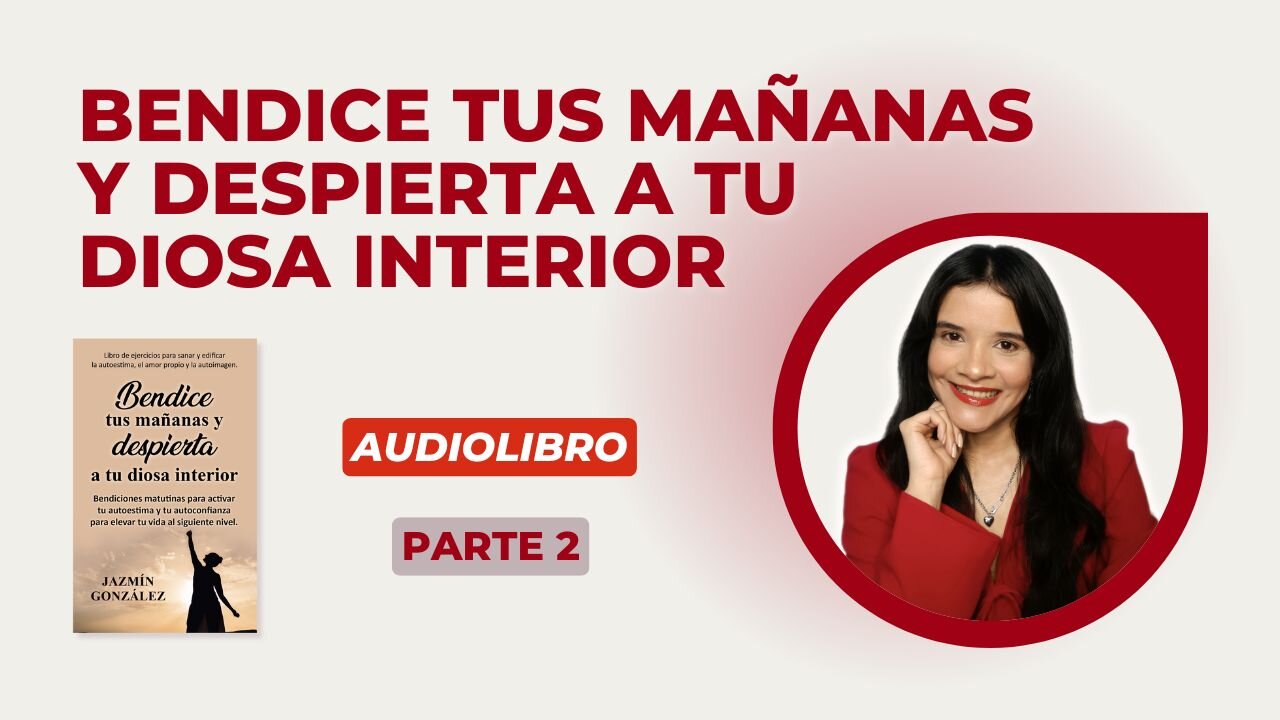 Avance del Audiolibro: Bendice tus Mañanas y Despierta a tu Diosa Interior - Parte 2.