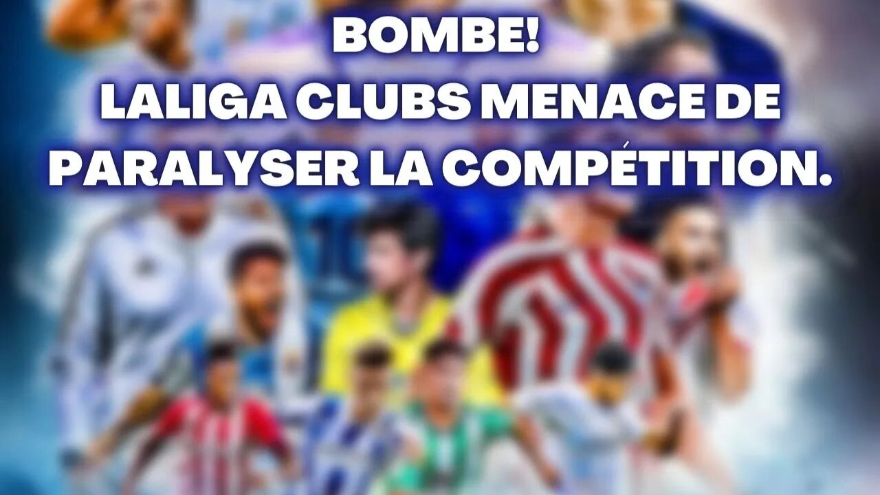 BOMBE! LALIGA CLUBS MENACE DE PARALYSER LA COMPÉTITION.