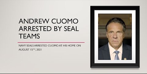 The Arrest of Andrew Cuomo at his home by Seal Teams on August 15, 2021