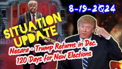 Situation Update 8/19/24 ~ Trump Return - Q Post - White Hats Intel ~ Derek Johnson Decode. SG Anon