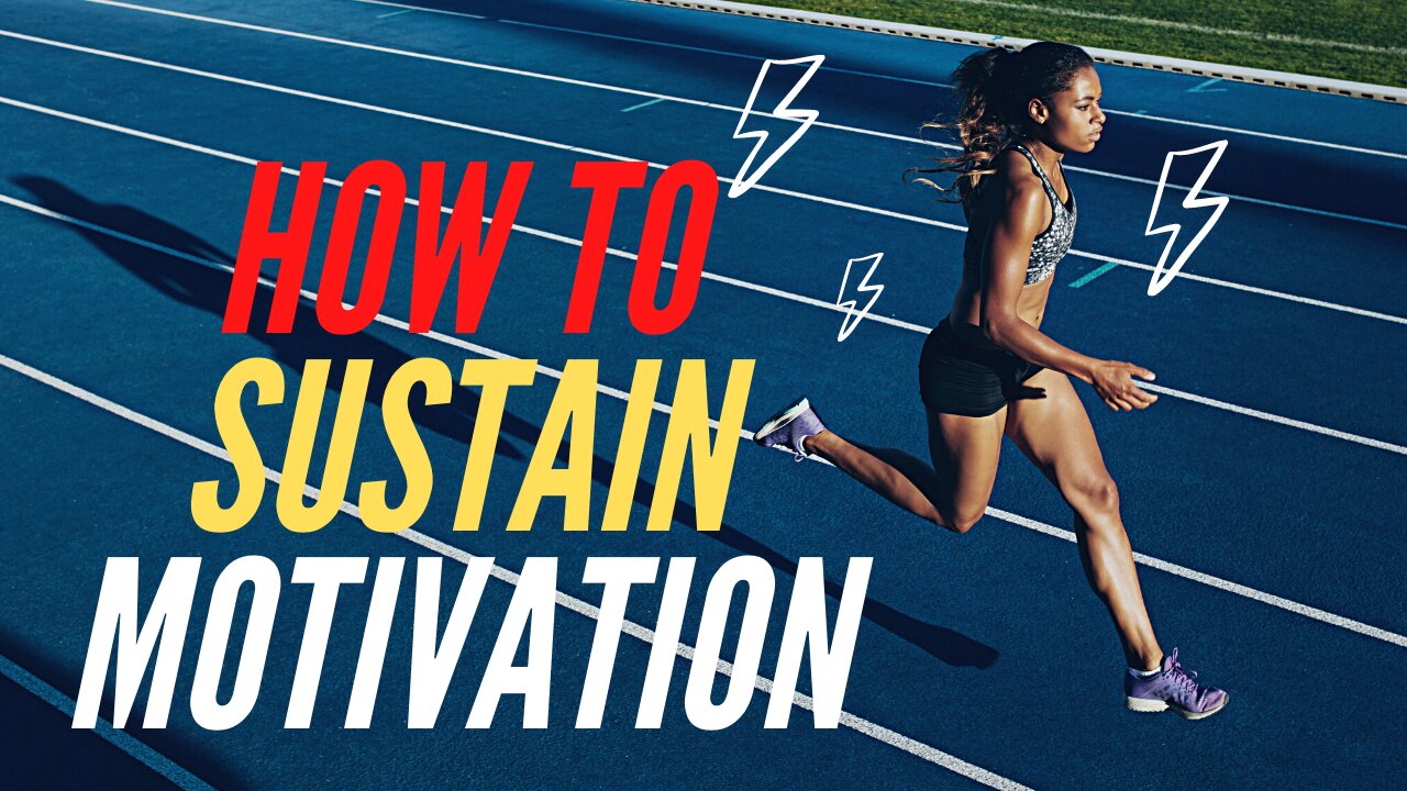 How to Sustain Motivation how to develop motivation