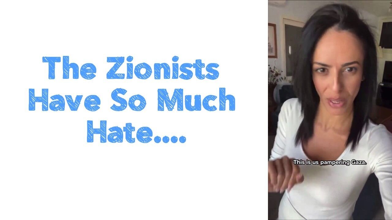 The Zionists Have So Much Hate....