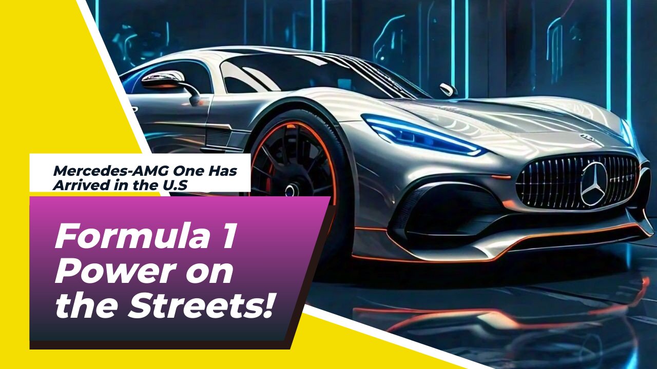 The First Mercedes-AMG One Has Arrived in the U.S.! Formula 1 Power on the Streets!