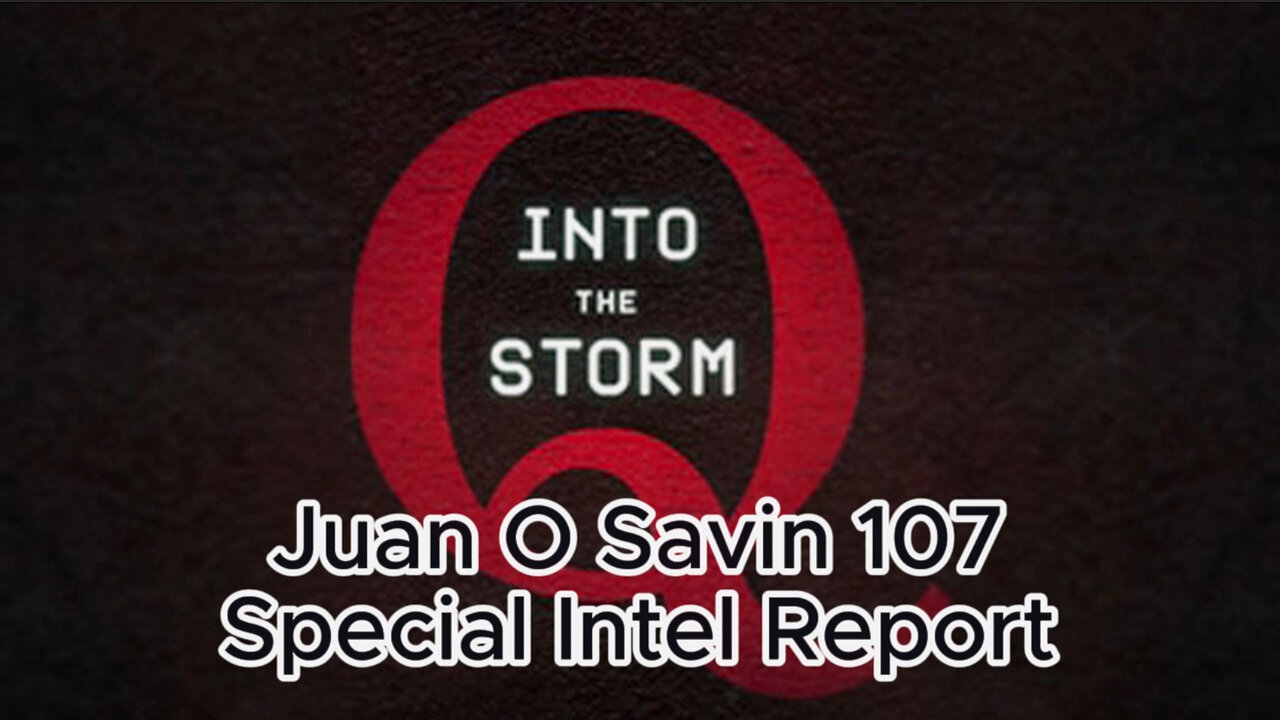 Q Storm - Juan O Savin 107 Special Intel Report "Revival of America"